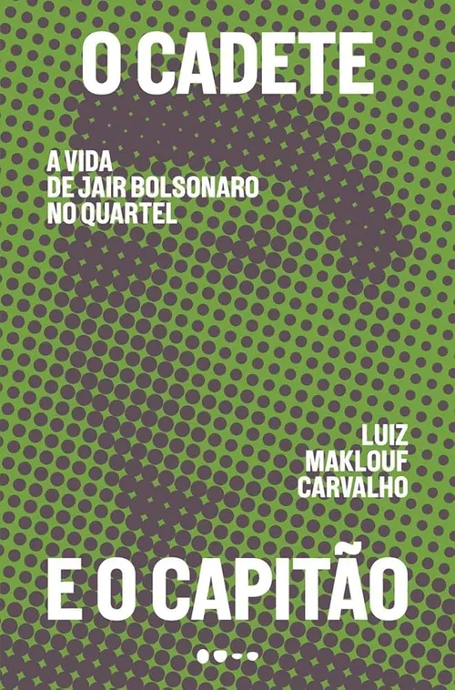Cover image of O Cadete e o Capitão – A Vida de Jair Bolsonaro no Quartel